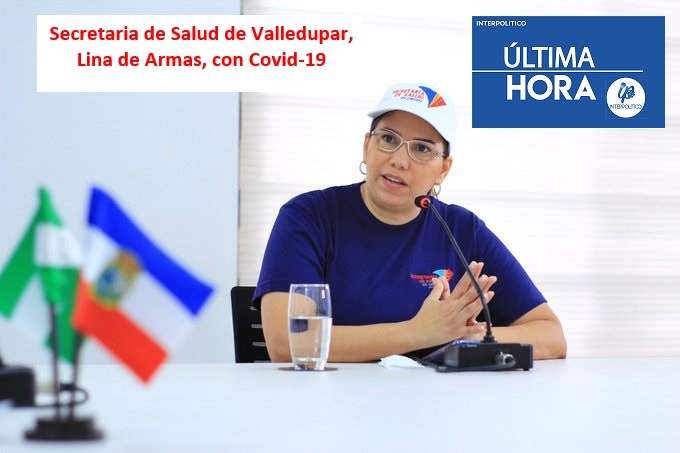 Secretaria de Salud de Valledupar, Lina de Armas, tiene Covid-19