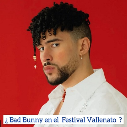 Se anuncia por redes sociales concierto de Bad Bunny en el Festival Vallenato pero no está confirmado